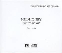 Mudhoney : No Song III